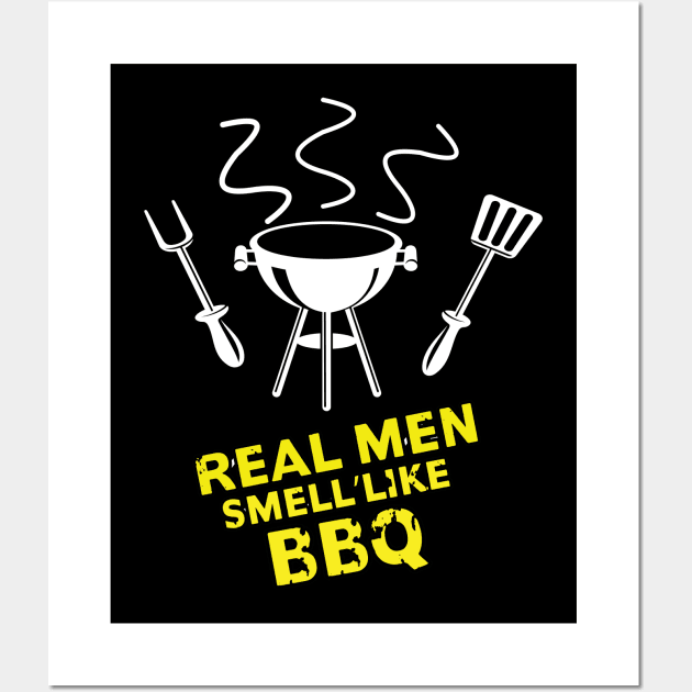 Real men smell like BBQ Wall Art by BishBashBosh